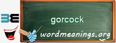 WordMeaning blackboard for gorcock